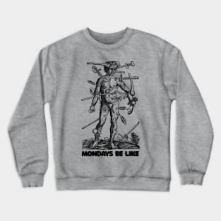 Mondays Be Like †† Vintage Medieval Woodcut Style Illustration Crewneck Sweatshirt